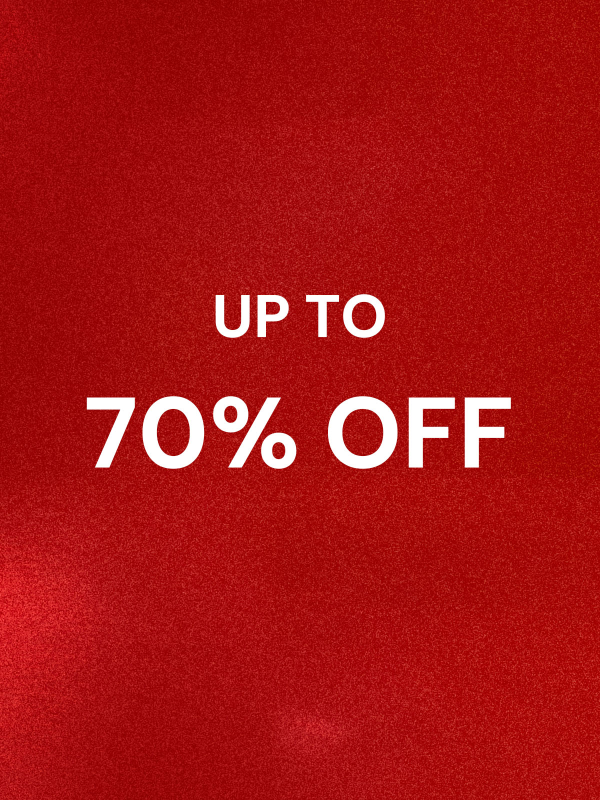 UP TO 70% OFF